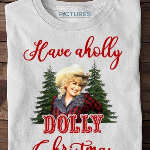 Have A Holly Dolly Xmass, Dolly Parton Xmas Sweater, Shirt, Hoodie
