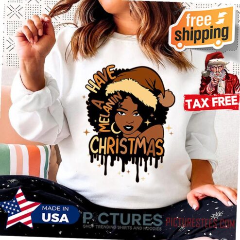 Have A Melanin Christmas Shirt, Melanin Christmas, Black Girl Christmas, Trendy Christmas Shirt, Equality Shirt, BLM Shirt, Black Woman