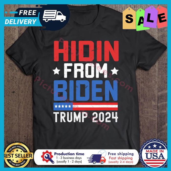 Hidin From Biden Trump 2024 shirt