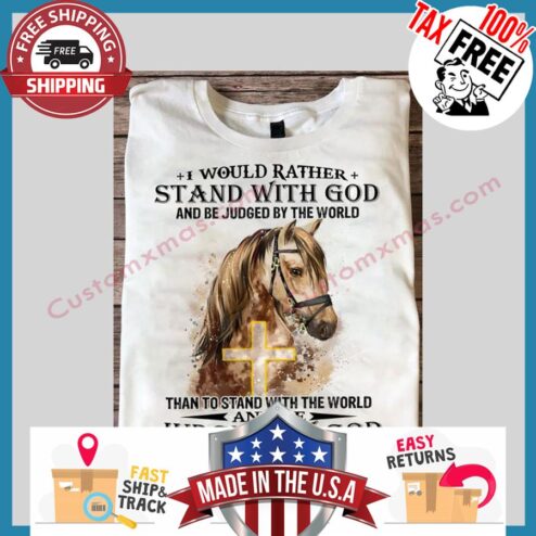 Horse I Would Rather Stand With God And Be Judged By The World Than To Stand With The World And Be Judged By God hoodie