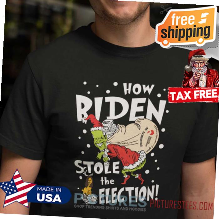 How Biden Stole The Election Shirt, The Biden Grinch Stole Christmas Shirt