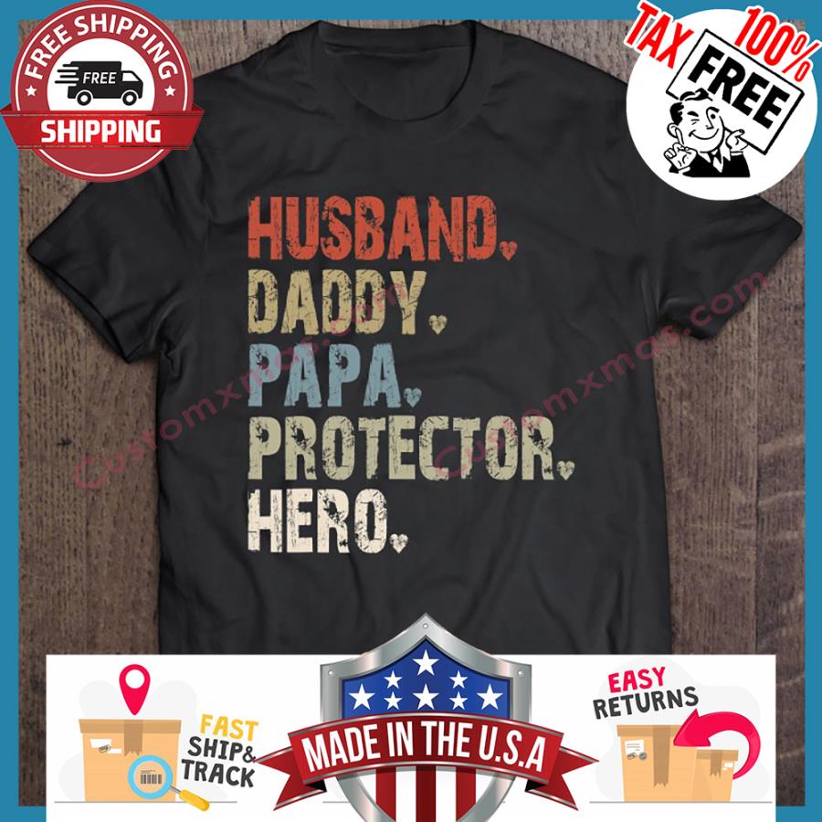 Husband Daddy Papa Protector Hero Fathers day shirt