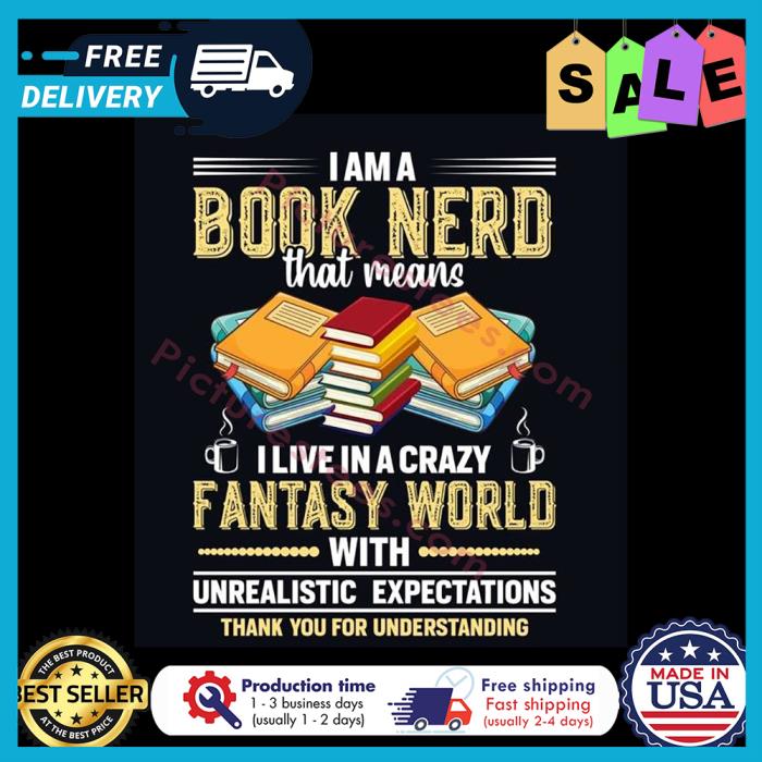 I am a book nerd that means I live in a crazy fantasy world with unrealistic expectations thank you for understanding shirt