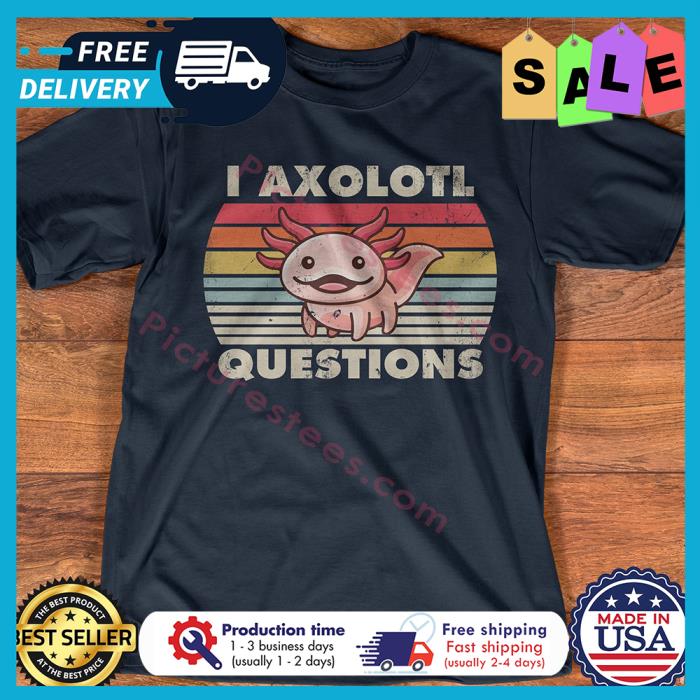 I axolotl questions vintage shirt