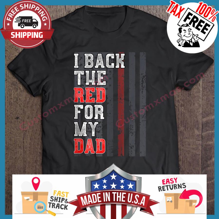 I back the red for my dad american flag vintage shirt