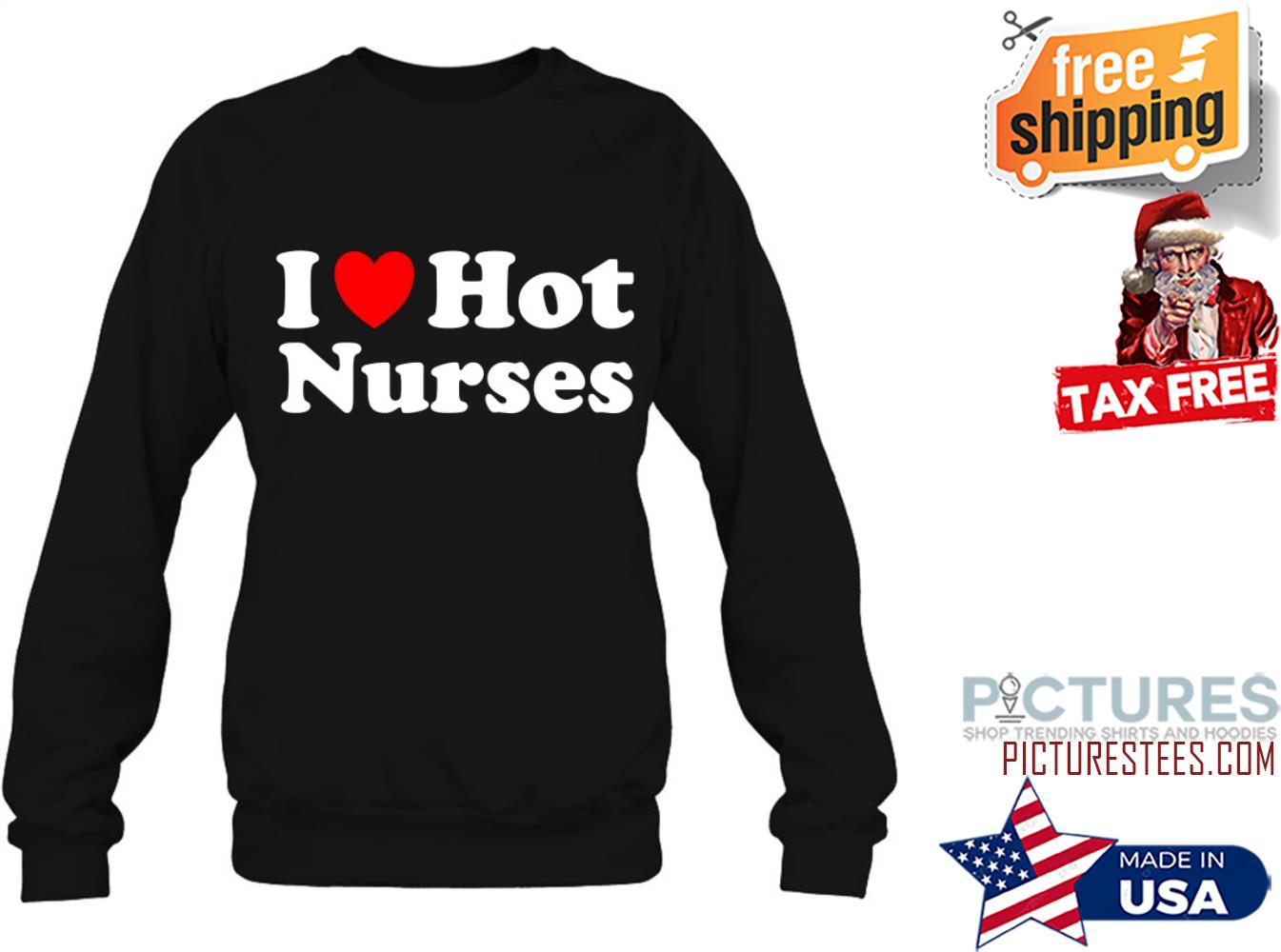 I Heart Hot Nurses a perfect gift Sweatshirt