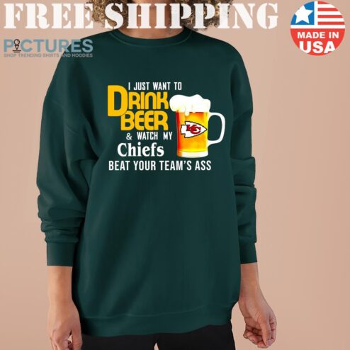 I Just Want To Drink Beer And Watch Kansas City Chiefs Football Team Sweater