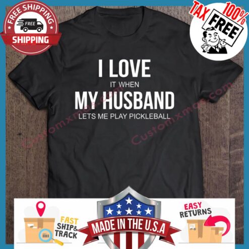 I Love It When My Husband Lets Me Play Pickleball hoodie