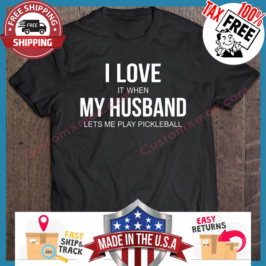 I Love It When My Husband Lets Me Play Pickleball hoodie