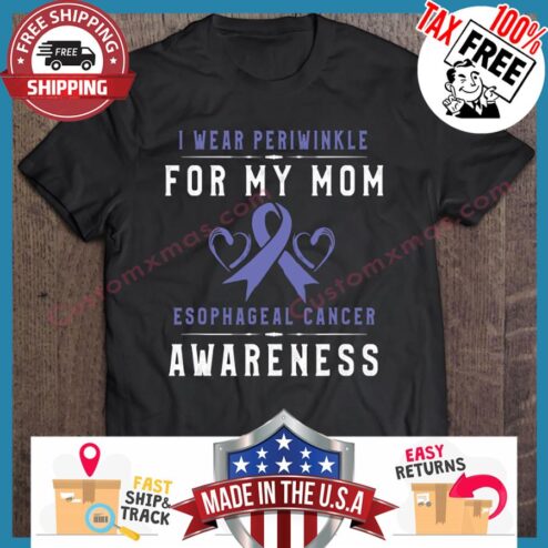I wear periwinkle for my mom esophageal cancer awareness shirt