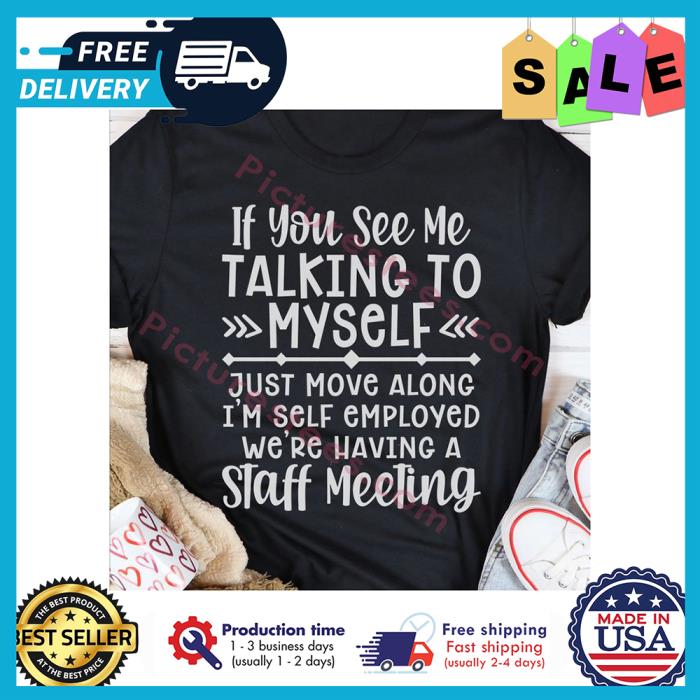 FREE shipping If you see me talking to myself just move ...