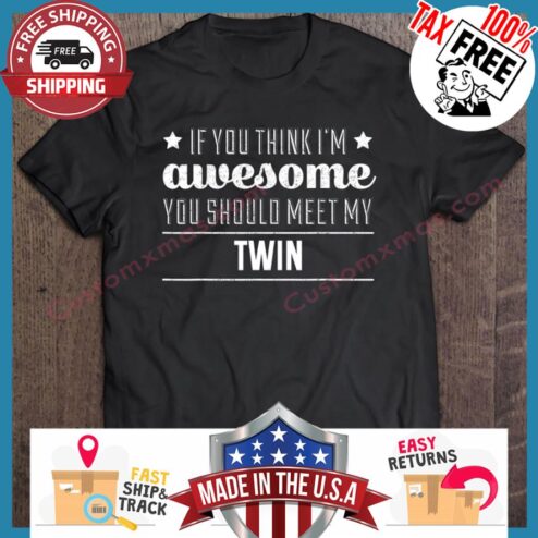 If You Think Im Awesome You Should Meet My Twin hoodie