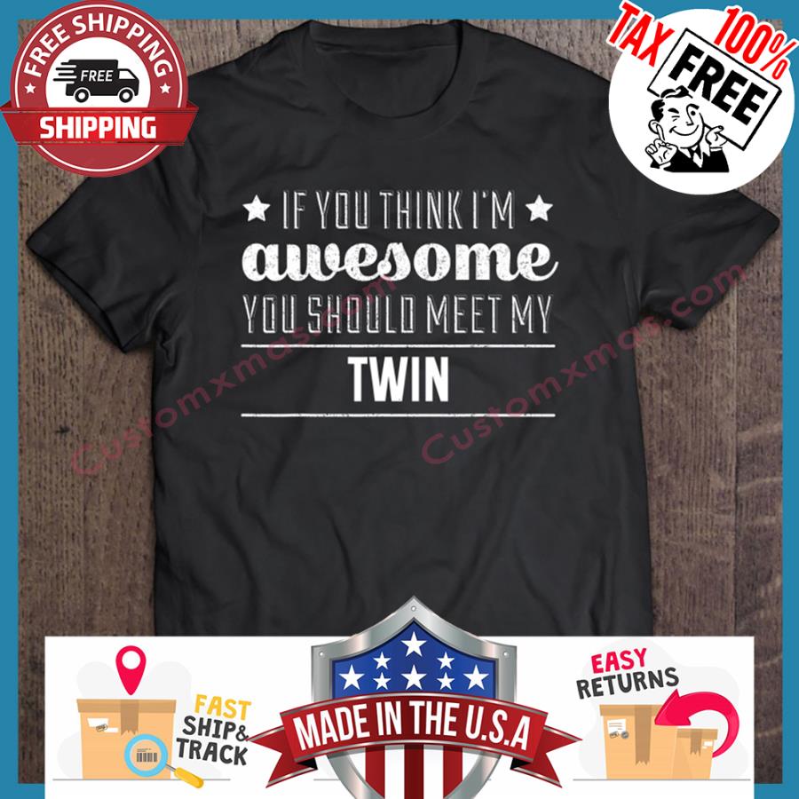 If You Think Im Awesome You Should Meet My Twin sweater