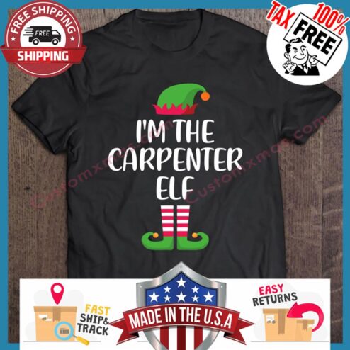 Im Carpenter Elf Christmas shirt