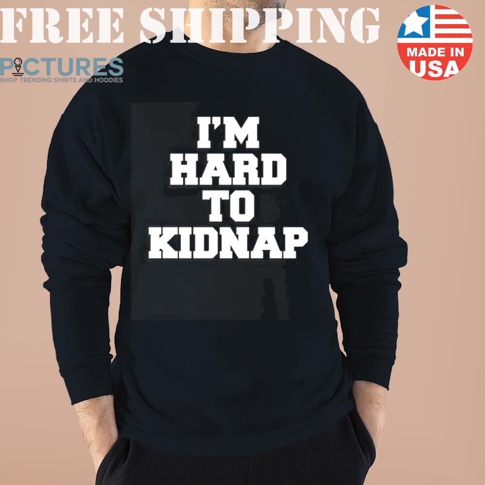 I’m Hard To Kidnap Fletch Sweater, Sweatshirt, Hoodie