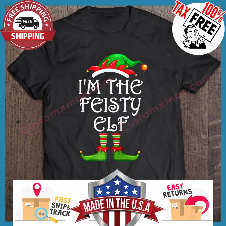 Im The Feisty Elf Christmas Shirt shirt