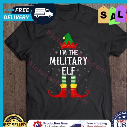 Im The Military Elf Christmas shirt