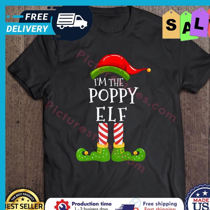Im The Poppy Elf Christmas shirt