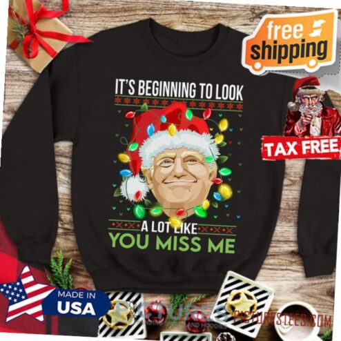 It's Beginning To Look A Lot Like You Miss Me Shirt, Christmas Trump Sweater, Trump Ugly Sweater, Make America Great Again, Anti Biden
