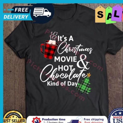 Its A Christmas Movie _ Hot Chocolate Kind Of Day shirt