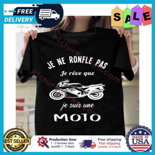 Je ne ronfle pas je reve que je suis une moto shirt