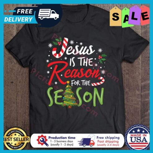 Jesus Is The Reason For The Season Christmas shirt