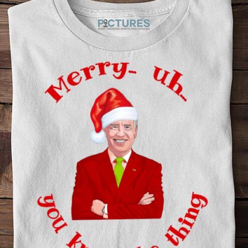 Joe Biden Merry Uh You Know the thing Ugly Christmas Shirt