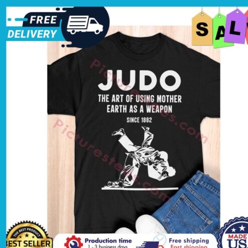 Judo the art of using mother earth as a weapon since 1882 shirt