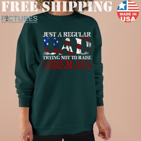 Just a Regular Dad Trying not to Raise Liberals Sweater