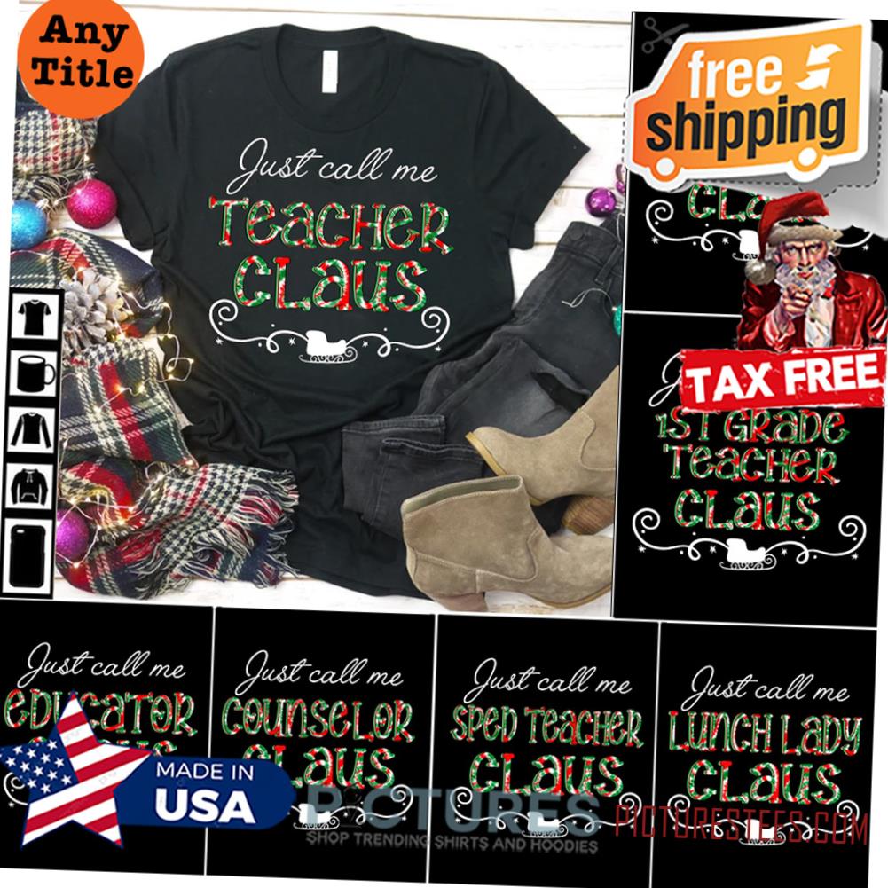 Just call me teacher claus Christmas Teacher shirt, Teacher squad Christmas shirt, Customize Christmas Gift shirt for teacher, Teacher shirt can be changed