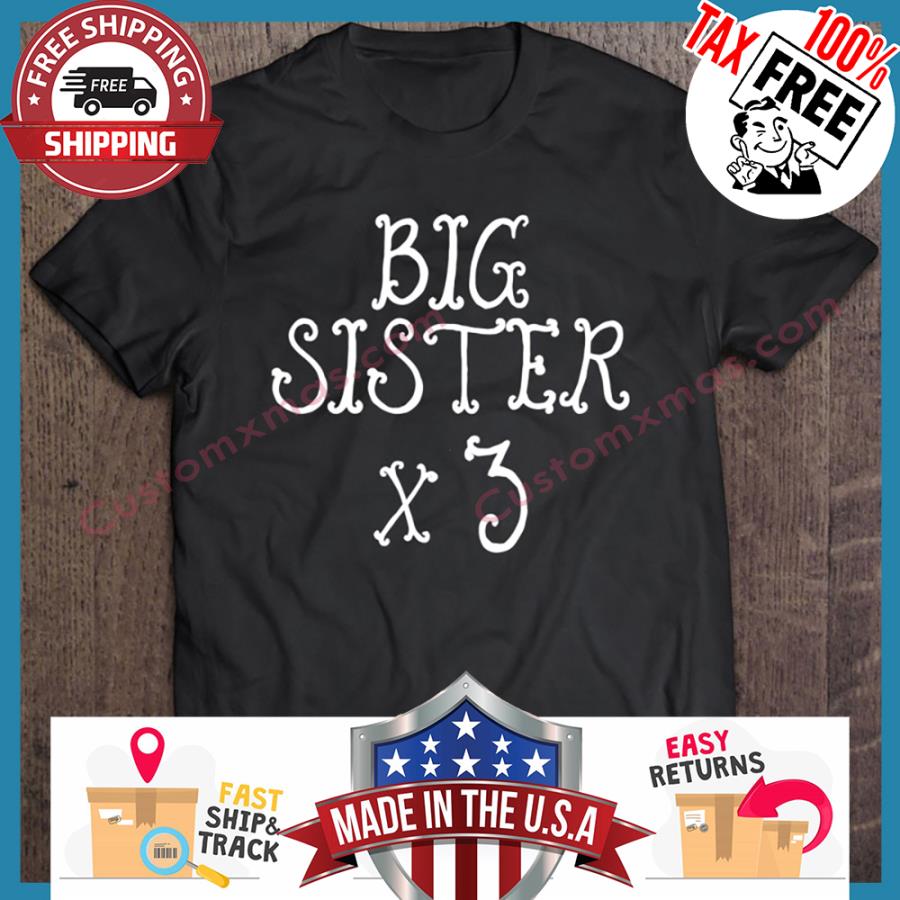 Kids Big Sister X3 shirt