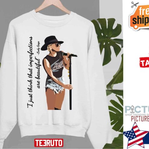 Lady Gaga Beautiful Imperfections Shirt