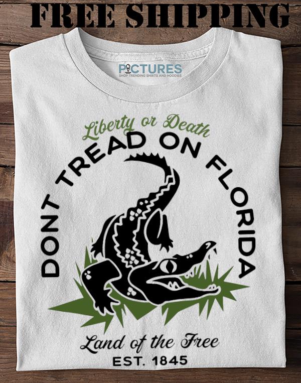 Liberty or Death don't tread on florida land of the free EST 1845 Sweater