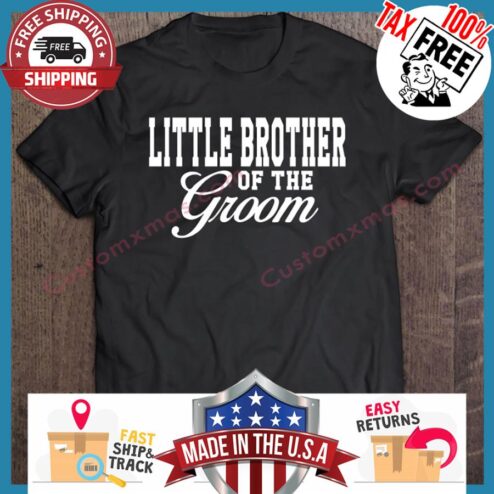 Little Brother Of The Groom shirt