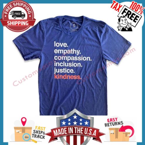 Love Empathy Compassion Inclusion Justice Kindness shirt