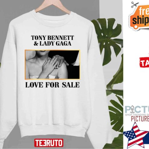 Love For Sale Lady Gaga Tony Bennett Shirt