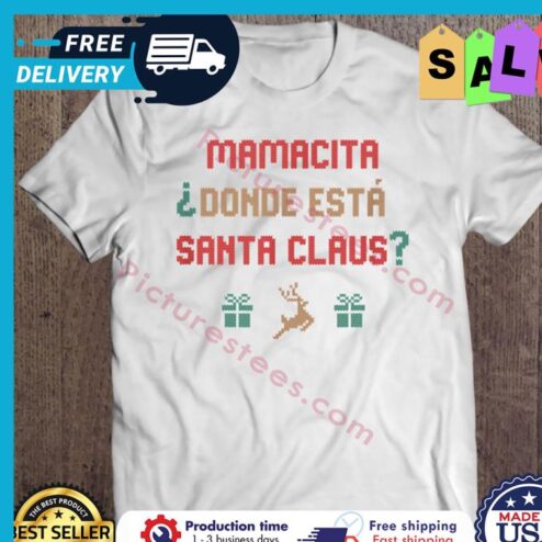 Mamacita Donde Esta Santa Claus Christmas shirt