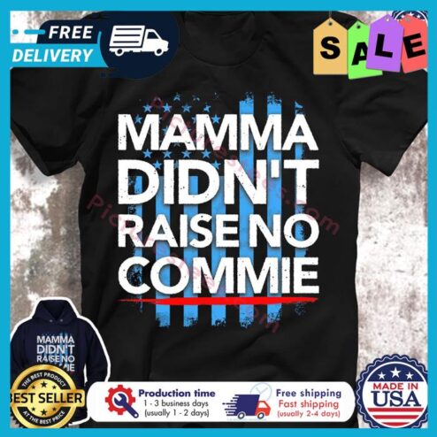 Mamma didnt raise no commie american flag shirt