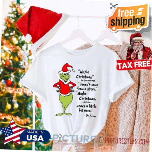Maybe Christmas The Grinch Thought Doesn't Come From The Store Shirt, Matching Family Christmas T-Shirt,Funny Gift,Xmas Holiday Party Shirt