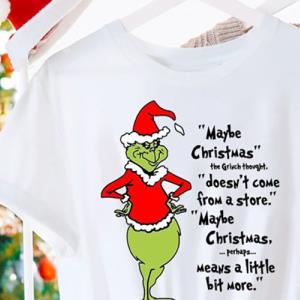 FREE shipping Maybe Christmas The Grinch Thought Doesn't Come From The Store Shirt, Matching Family T-Shirt,Funny Gift,Xmas Holiday Party Shirt, Unisex tee, hoodie, v-neck and tank
