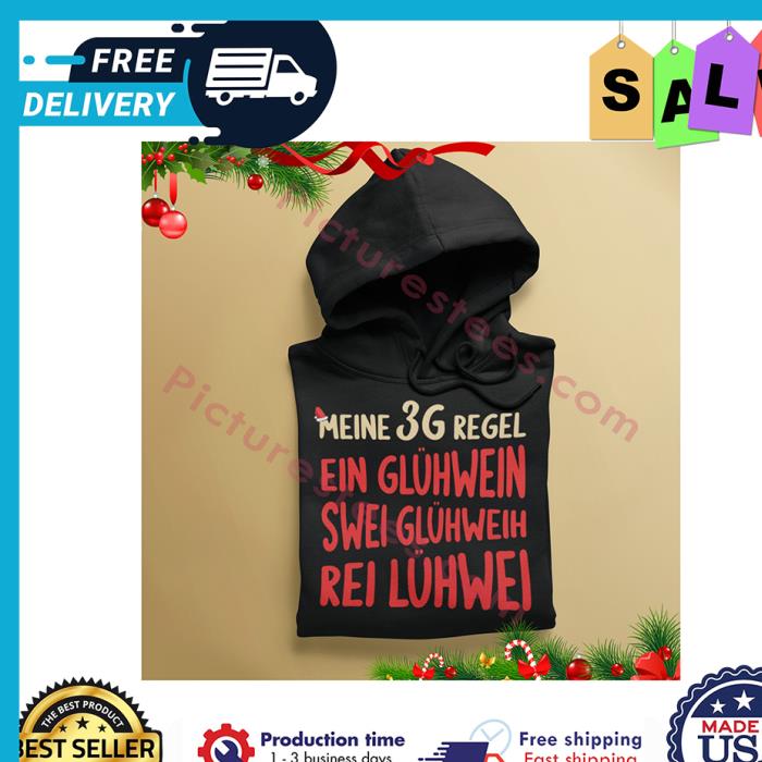 Meine 3g regel ein gluhwein swei gluhweih rei luhwei shirt