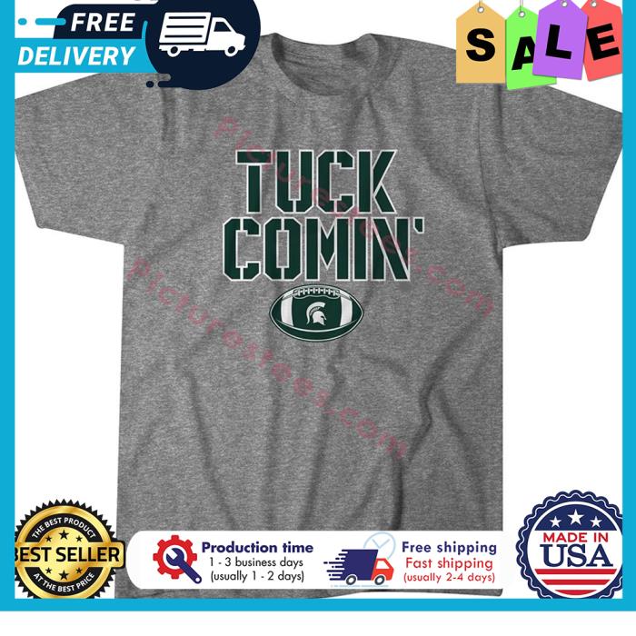 Michigan State University Tuck Comin shirt