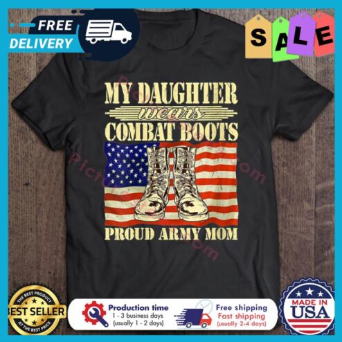 My Daughter wears combat boots proud army mom american flag shirt