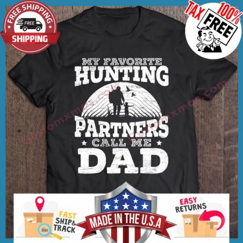 My Favorite Hunting Partners Call Me Dad shirt