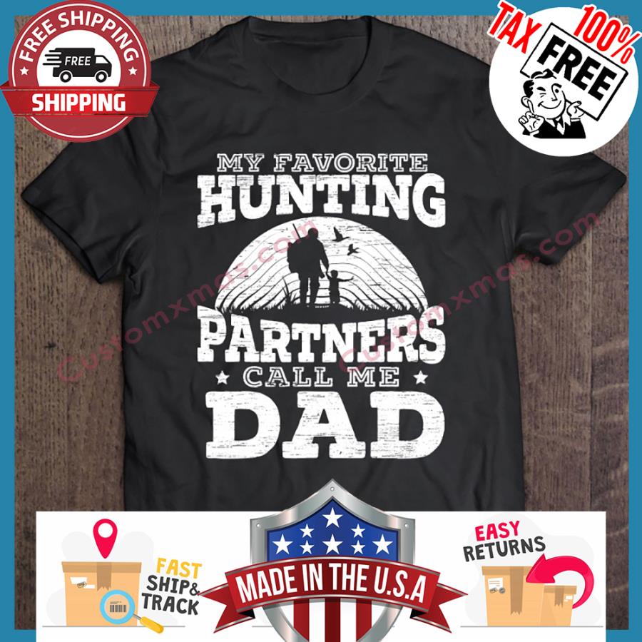 My Favorite Hunting Partners Call Me Dad shirt