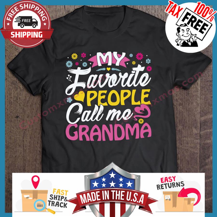 My Favorite People Call Me Grandma shirt