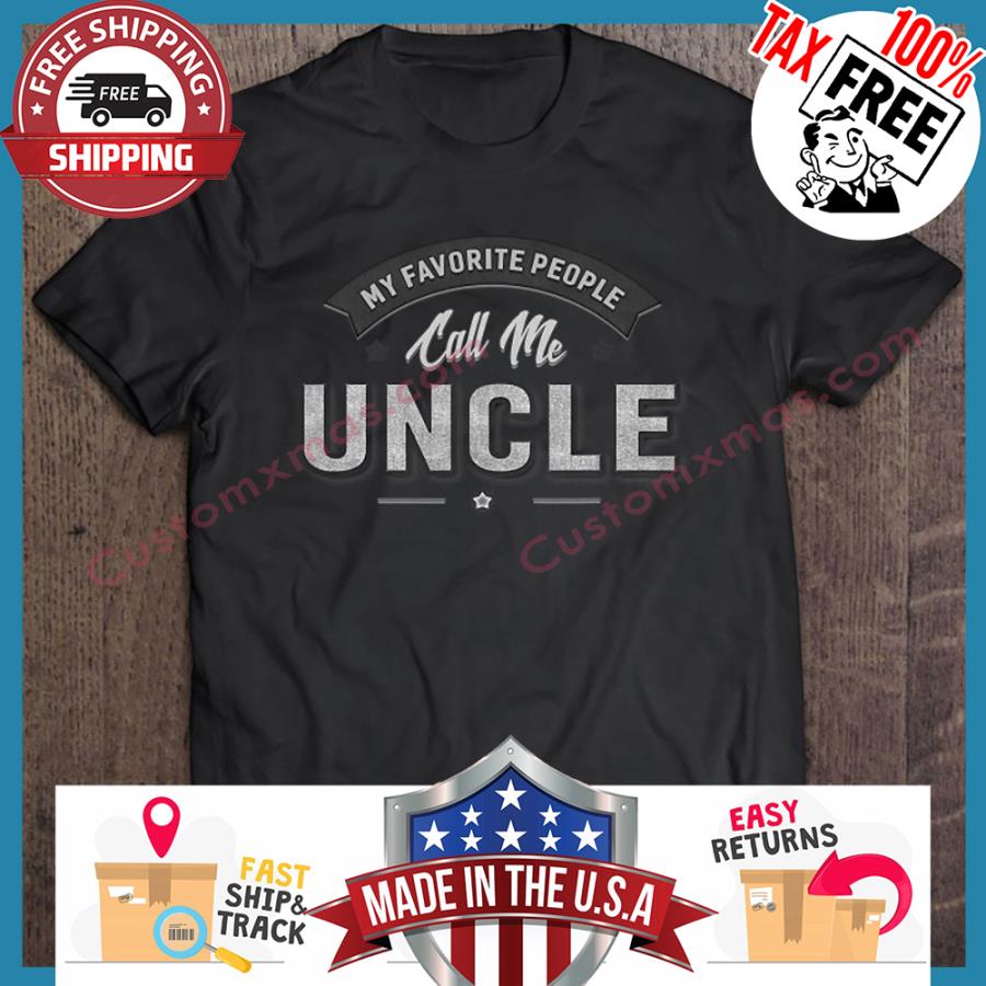 My Favorite People Call Me Uncle Vintage shirt