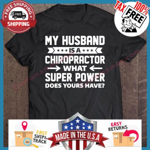 My husband is a chiropractor what super power does your have shirt