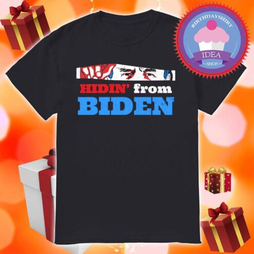 Hiden From Biden shirt