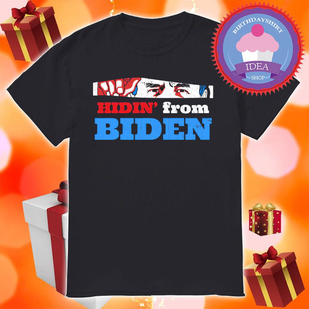Hiden From Biden shirt